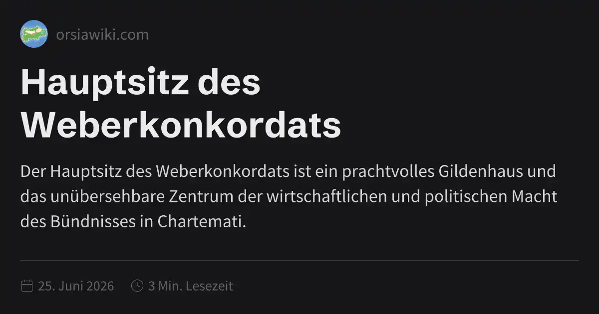 Hauptsitz des Weberkonkordats